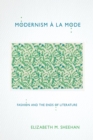 Modernism a la Mode : Fashion and the Ends of Literature - eBook