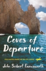 Coves of Departure : Field Notes from the Sea of Cortez - Book