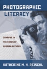 Photographic Literacy : Cameras in the Hands of Russian Authors - eBook