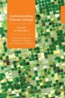 Communicating Climate Change : A Guide for Educators - Book
