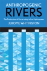 Anthropogenic Rivers : The Production of Uncertainty in Lao Hydropower - Book