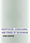 Scepticism, Knowledge, and Forms of Reasoning - eBook