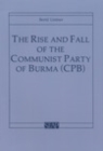 The Rise and Fall of the Communist Party of Burma (CPB) - eBook