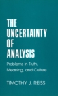 The Uncertainty of Analysis : Problems in Truth, Meaning, and Culture - eBook
