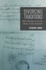 Divorcing Traditions : Islamic Marriage Law and the Making of Indian Secularism - Book