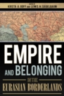 Empire and Belonging in the Eurasian Borderlands - Book