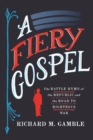 A Fiery Gospel : The Battle Hymn of the Republic and the Road to Righteous War - eBook