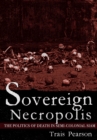 Sovereign Necropolis : The Politics of Death in Semi-Colonial Siam - eBook