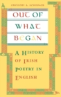 Out of What Began : A History of Irish Poetry in English - eBook