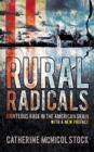 Rural Radicals : Righteous Rage in the American Grain - Book