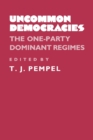 Uncommon Democracies : The One-Party Dominant Regimes - eBook