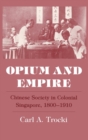 Opium and Empire : Chinese Society in Colonial Singapore, 1800-1910 - eBook