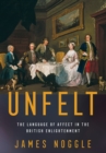 Unfelt : The Language of Affect in the British Enlightenment - Book