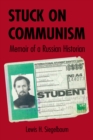 Stuck on Communism : Memoir of a Russian Historian - eBook