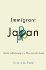 Immigrant Japan : Mobility and Belonging in an Ethno-nationalist Society - eBook
