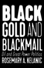 Black Gold and Blackmail : Oil and Great Power Politics - eBook