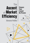 The Ascent of Market Efficiency : Finance That Cannot Be Proven - Book