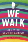 The We Walk : Life with Severe Autism - eBook