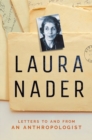 Laura Nader : Letters to and from an Anthropologist - Book
