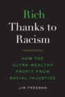 Rich Thanks to Racism : How the Ultra-Wealthy Profit from Racial Injustice - Book