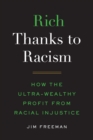 Rich Thanks to Racism : How the Ultra-Wealthy Profit from Racial Injustice - eBook