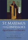 St. Maximus the Confessor's "Questions and Doubts" - eBook