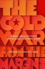 The Cold War from the Margins : A Small Socialist State on the Global Cultural Scene - Book