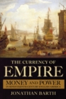 The Currency of Empire : Money and Power in Seventeenth-Century English America - eBook