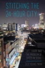 Stitching the 24-Hour City : Life, Labor, and the Problem of Speed in Seoul - Book