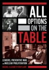 All Options on the Table : Leaders, Preventive War, and Nuclear Proliferation - eBook