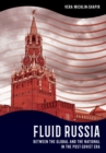 Fluid Russia : Between the Global and the National in the Post-Soviet Era - eBook