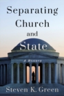 Separating Church and State : A History - eBook