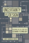 Uncertainty by Design : Preparing for the Future with Scenario Technology - Book