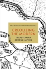 Creolizing the Modern : Transylvania across Empires - Book