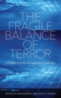 The Fragile Balance of Terror : Deterrence in the New Nuclear Age - Book