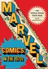Marvel Comics in the 1970s : The World inside Your Head - eBook