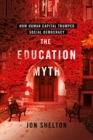 Education Myth : How Human Capital Trumped Social Democracy - eBook