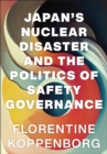 Japan's Nuclear Disaster and the Politics of Safety Governance - eBook