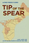 Tip of the Spear : Land, Labor, and US Settler Militarism in Guahan, 1944–1962 - Book
