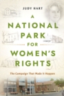 A National Park for Women's Rights : The Campaign That Made It Happen - eBook