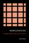 Misrecognitions : Plotting Capital in the Victorian Novel - eBook