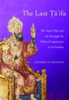 The Last Ta'ifa : The Banu Hud and the Struggle for Political Legitimacy in al-Andalus - eBook