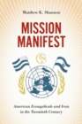 Mission Manifest : American Evangelicals and Iran in the Twentieth Century - Book