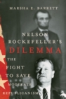 Nelson Rockefeller's Dilemma : The Fight to Save Moderate Republicanism - Book