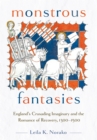 Monstrous Fantasies : England's Crusading Imaginary and the Romance of Recovery, 1300-1500 - Book