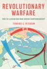 Revolutionary Warfare : How the Algerian War Made Modern Counterinsurgency - Book