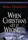 When Christians Get It Wrong, Leader Guide - Book