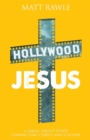 Hollywood Jesus : A Small Group Study Connecting Christ and Culture - Book