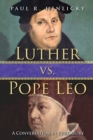 Luther vs. Pope Leo : A Conversation in Purgatory - eBook