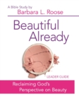 Beautiful Already - Women's Bible Study Leader Guide - Book